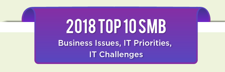 2018 Top 10 SMB - Business Issues, IT Priorities, IT Challenges Infographic