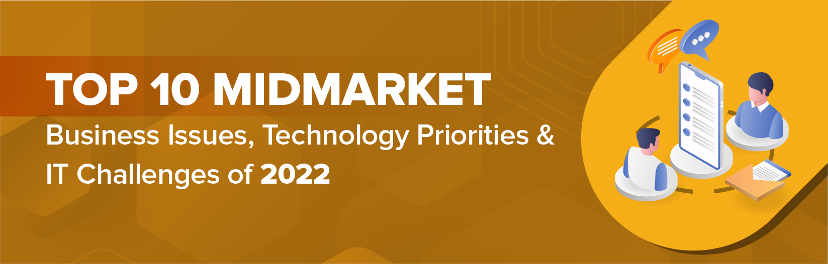 2022 Top 10 Midmarket - Business Issues, IT Priorities, IT Challenges Infographic
