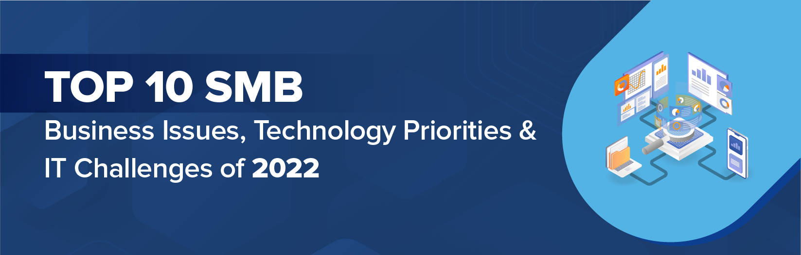 2022 Top 10 SMB - Business Issues, IT Priorities, IT Challenges Infographic