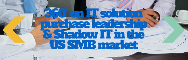 360° on IT solution purchase leadership & Shadow IT in US SMBs