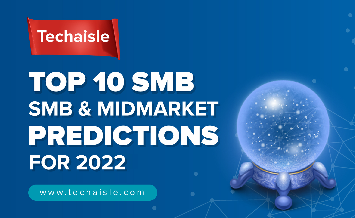 top-smb-and-midmarket-predictions-for-2022-techaisle-blog-techaisle